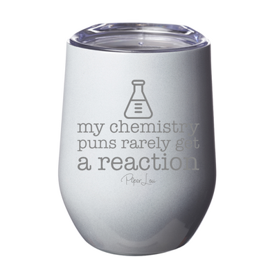 My Chemistry Puns Rarely Get A Reaction 12oz Stemless Wine Cup