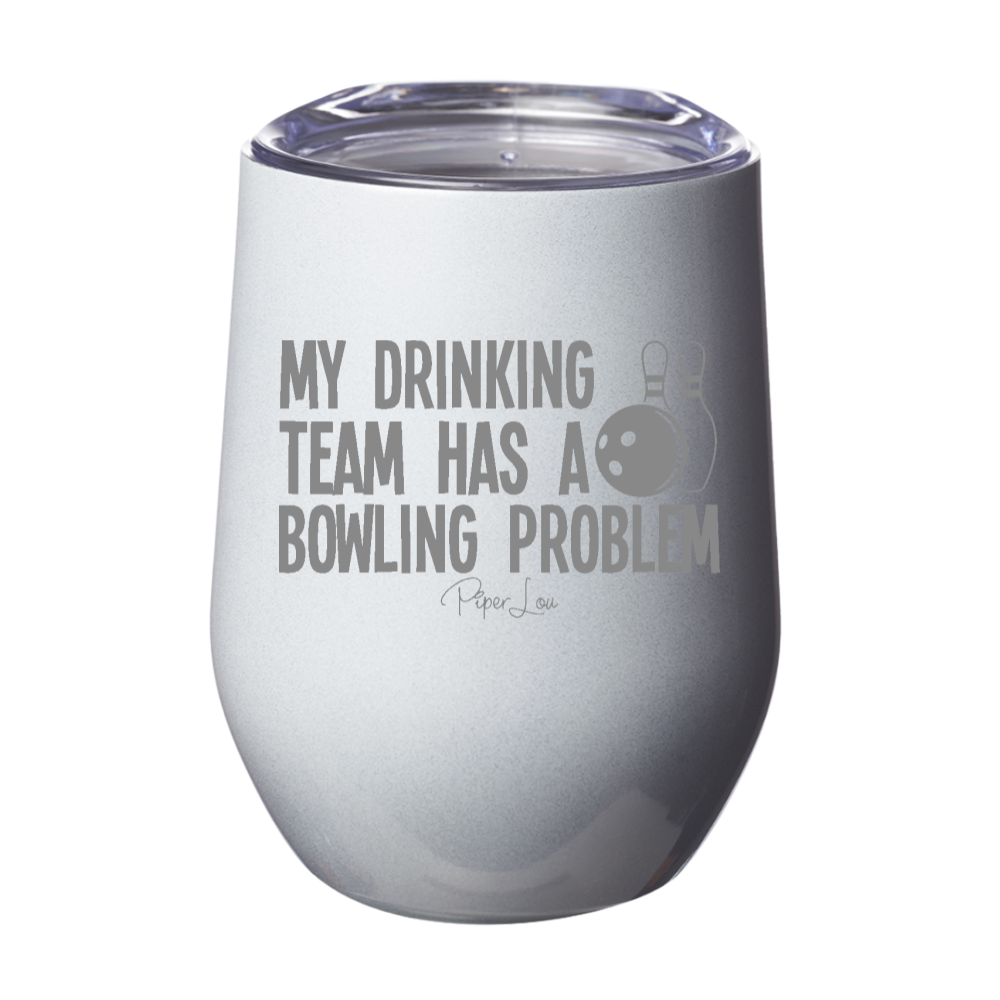 My Drinking Team Has A Bowling Problem Laser Etched Tumbler
