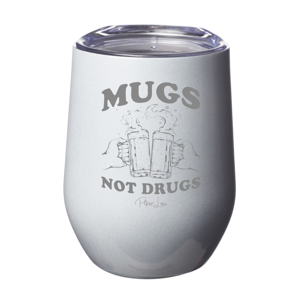 Mugs Not Drugs Laser Etched Tumbler