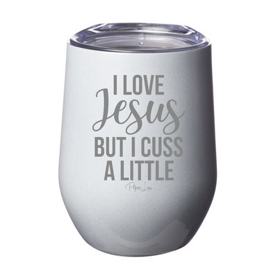 I Love Jesus But I Cuss A Little Laser Etched Tumbler