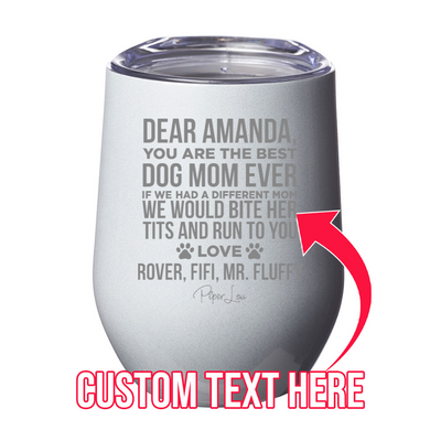 Dear Dog Mom (Custom) MULTIPLE DOGS 12oz Stemless Wine Cup