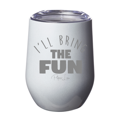 I'll Bring The Fun Laser Etched Tumbler