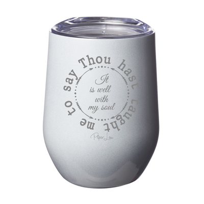 Thou Hast Taught Me to Say Laser Etched Tumbler