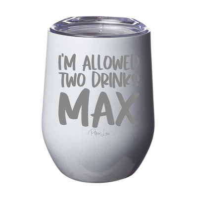 I'm Allowed Two Drinks Max 12oz Stemless Wine Cup