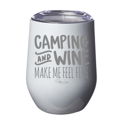 Camping and Wine Make Me Feel Fine 12oz Stemless Wine Cup