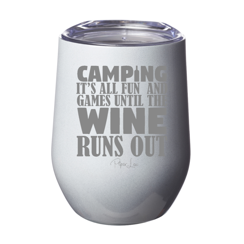 Camping It's All Fun and Games Until The Wine Runs Out 12oz Stemless Wine Cup