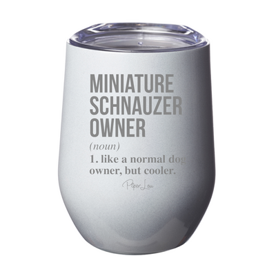 Miniature Schnauzer Owner Definition Laser Etched Tumbler