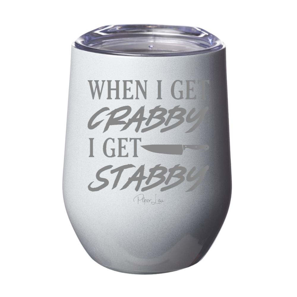 When I Get Crabby I Get Stabby Laser Etched Tumbler