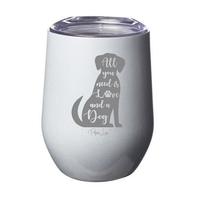 All You Need Is Love And A Dog 12oz Stemless Wine Cup