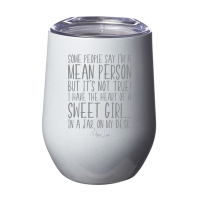 I Have The Heart Of A Sweet Girl Laser Etched Tumbler