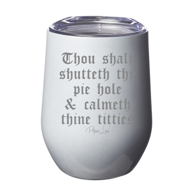 Thou Shalt Shutteth Thy Pie Hole Laser Etched Tumbler