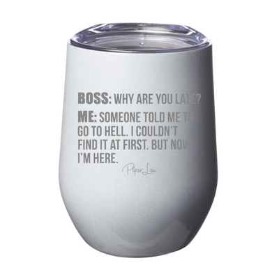 Boss Why Are You Late Laser Etched Tumbler