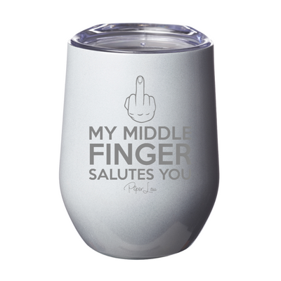 My Middle Finger Salutes You Laser Etched Tumbler