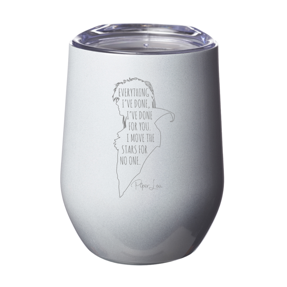 I Move The Stars For No One Laser Etched Tumbler