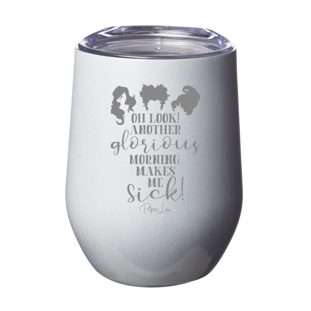 Oh Look Another Glorious Morning Laser Etched Tumbler
