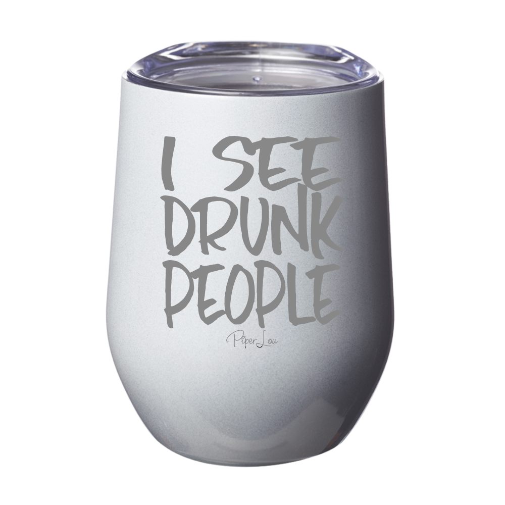 I See Drunk People 12oz Stemless Wine Cup