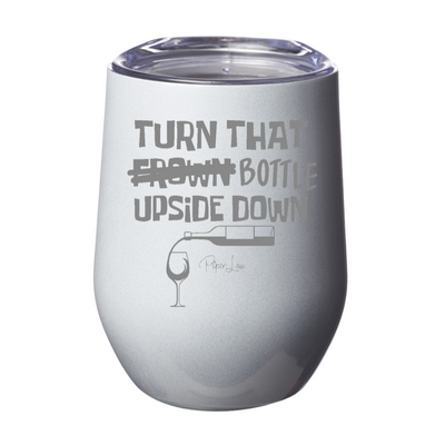Turn That Bottle Upside Down 12oz Stemless Wine Cup