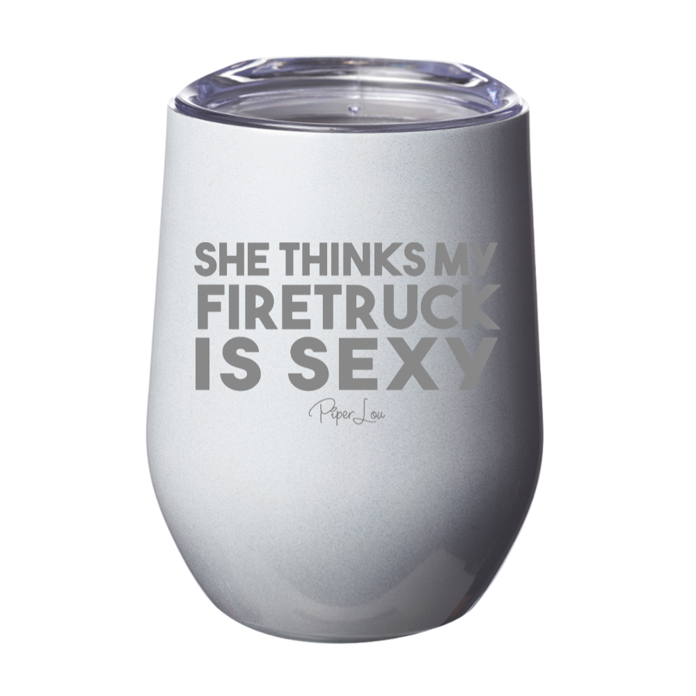 She Thinks My Firetruck Is Sexy Laser Etched Tumbler