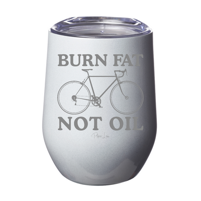 Burn Fat Not Oil 12oz Stemless Wine Cup