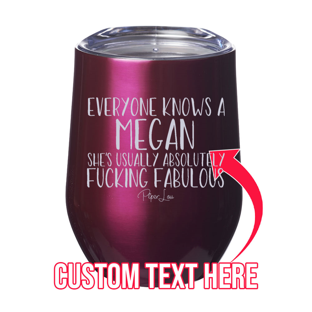 Everyone Knows A (CUSTOM) 12oz Stemless Wine Cup