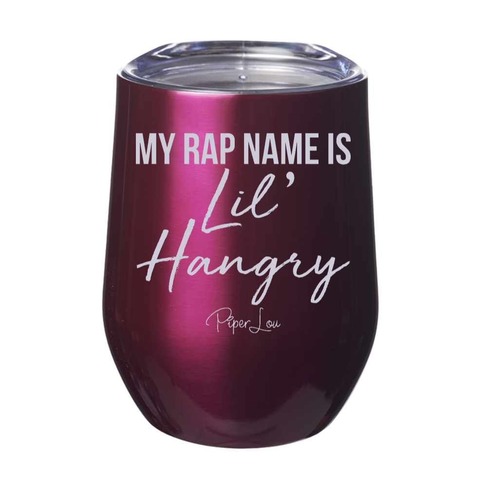 My Rap Name Is Lil Hangry 12oz Stemless Wine Cup
