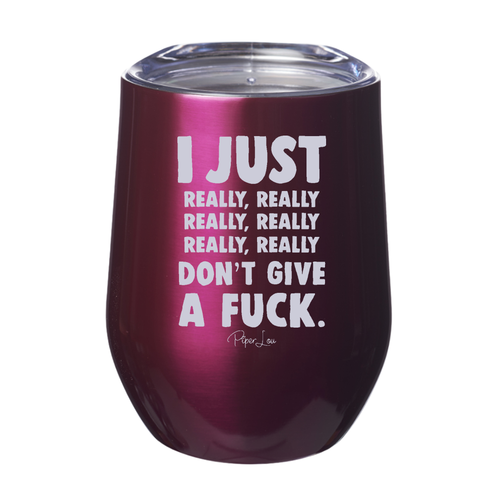 I Just Really Don't Give A Fuck 12oz Stemless Wine Cup