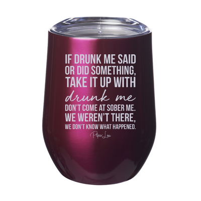 Take It Up With Drunk Me 12oz Stemless Wine Cup