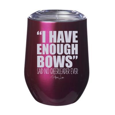 I Have Enough Bows Said No Cheerleader Ever 12oz Stemless Wine Cup