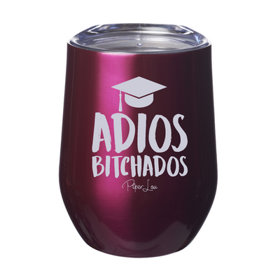 Adios Bitchados Graduation Laser Etched Tumbler