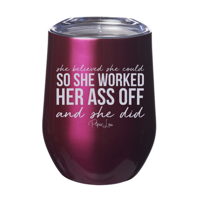 She Worked Her Ass Off Laser Etched Tumbler