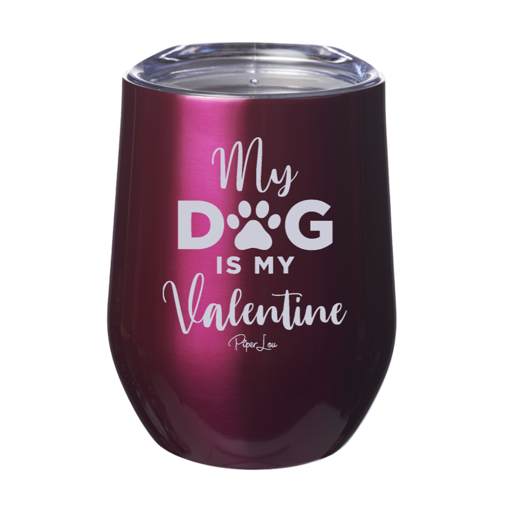 My Dog Is My Valentine Laser Etched Tumbler