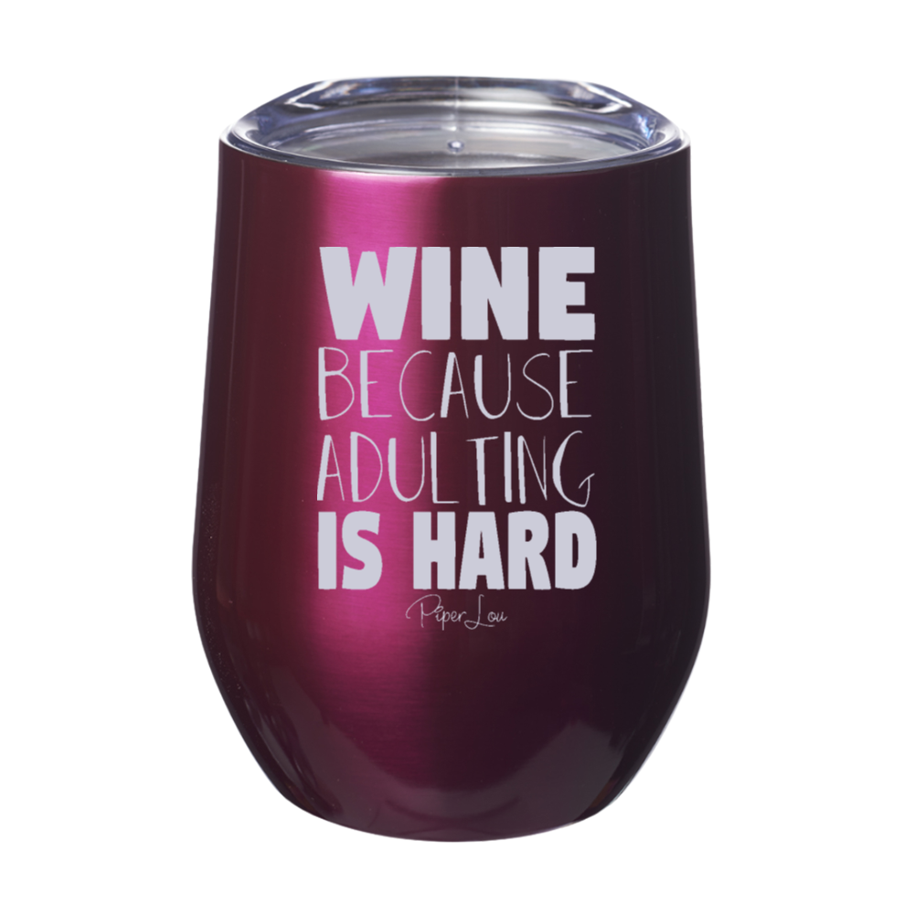 Wine Because Adulting Is Hard 12oz Stemless Wine Cup