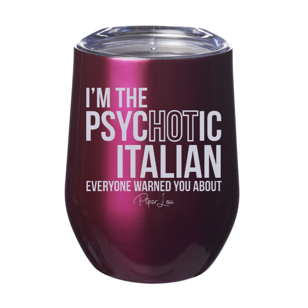 I'm The Psychotic Italian 12oz Stemless Wine Cup