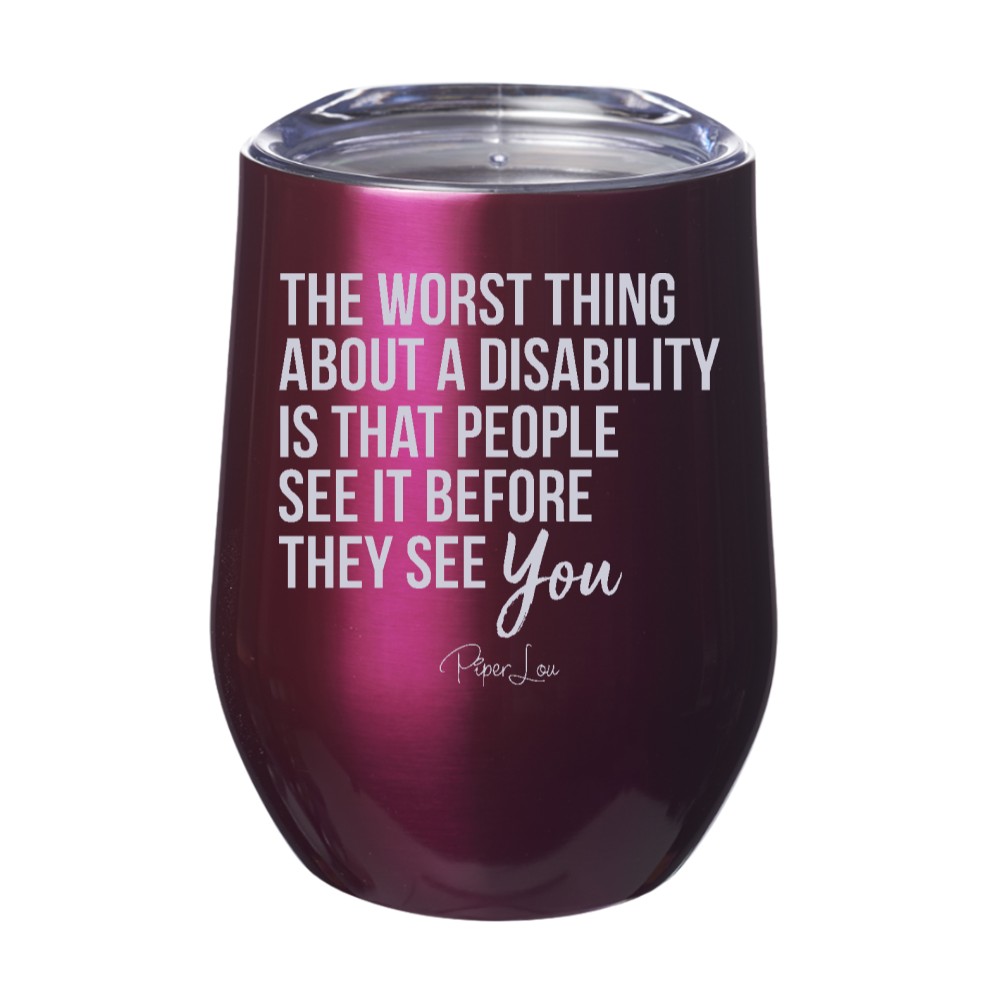 The Worst Thing About A Disability 12oz Stemless Wine Cup
