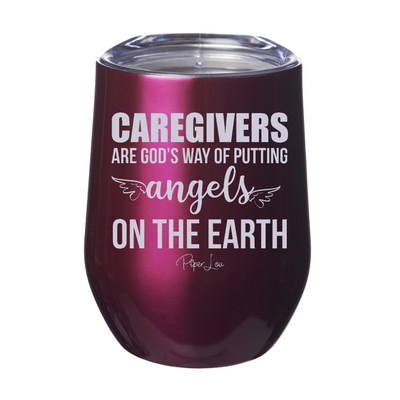 Caregivers Are God's Way Of Putting Angels On Earth Laser Etched Tumbler