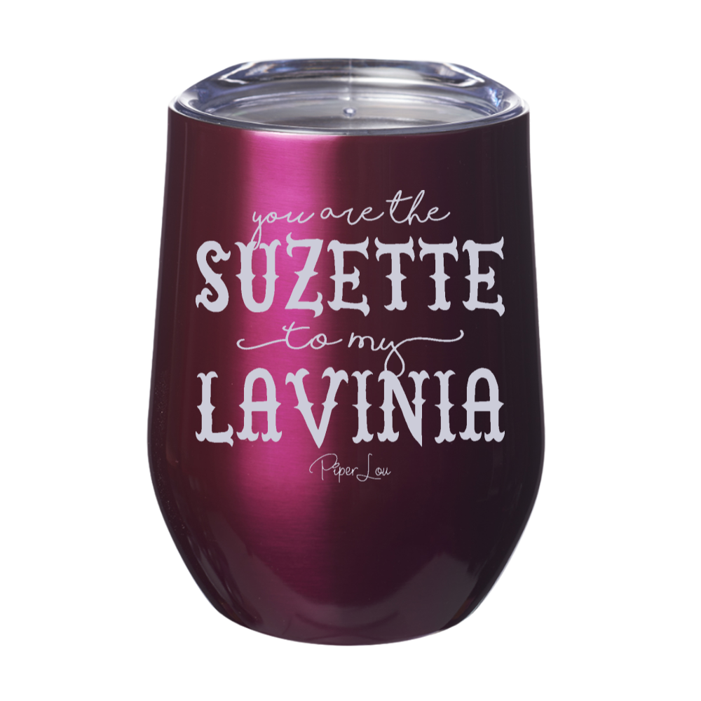 You Are The Suzette To My Lavinia 12oz Stemless Wine Cup
