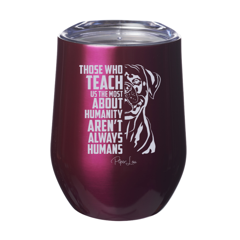 Those Who Teach Us The Most About Humanity Laser Etched Tumbler