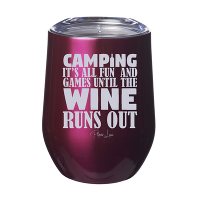 Camping It's All Fun and Games Until The Wine Runs Out 12oz Stemless Wine Cup