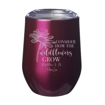 Consider How The Wildflowers Grow 12oz Stemless Wine Cup