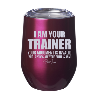 I Am Your Trainer Laser Etched Tumbler