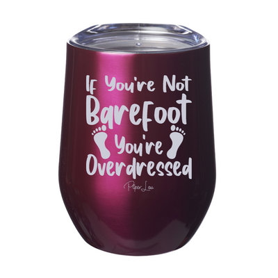 If You're Not Barefoot 12oz Stemless Wine Cup
