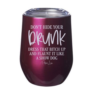 Don't Hide Your Drunk 12oz Stemless Wine Cup