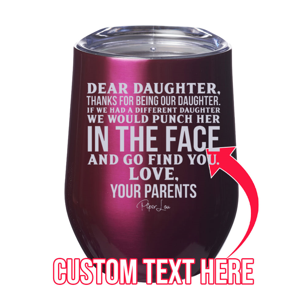 Dear Daughter (CUSTOM) 12oz Stemless Wine Cup