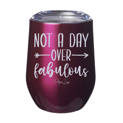 Not A Day Over Fabulous Laser Etched Tumbler
