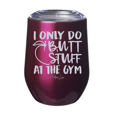 Butt Stuff At The Gym Laser Etched Tumbler