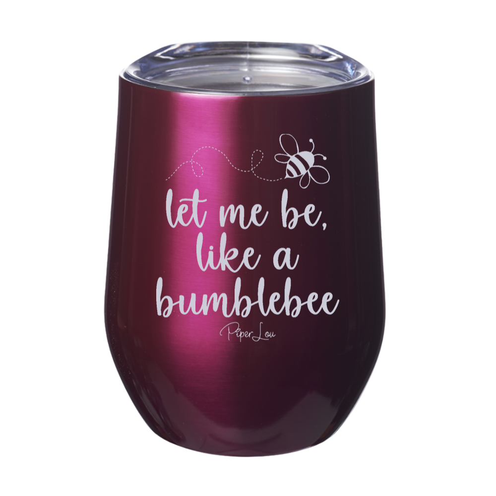 Let Me Be Like A Bumblebee Laser Etched Tumbler
