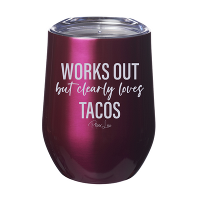 Works Out But Clearly Loves Tacos 12oz Stemless Wine Cup