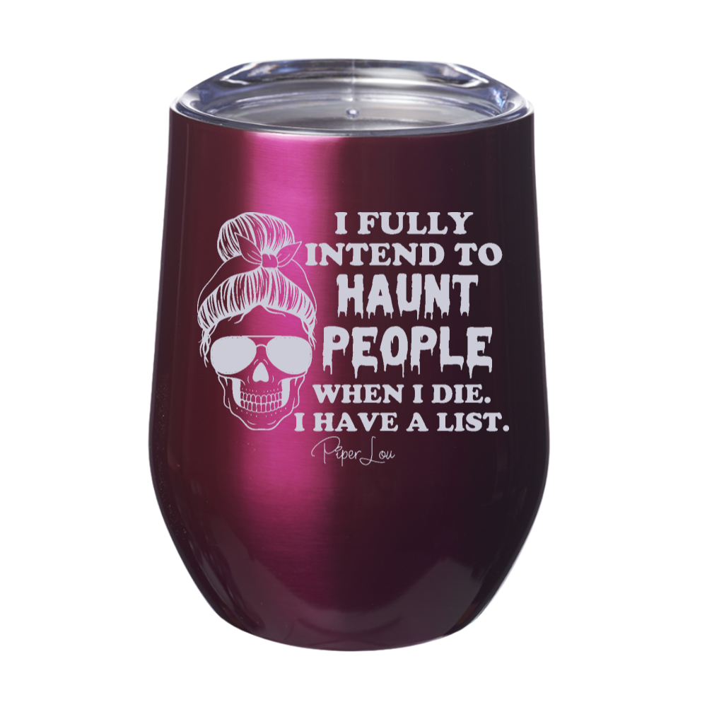 I Fully Intend To Haunt People 12oz Stemless Wine Cup