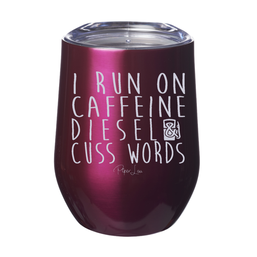 I Run On Caffeine Diesel 12oz Stemless Wine Cup