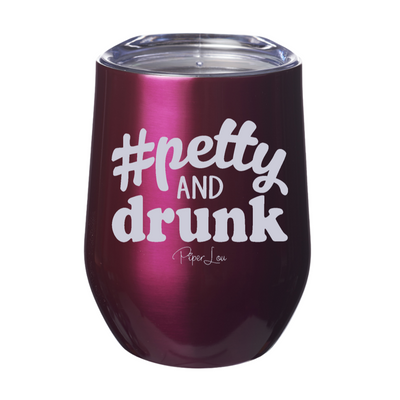 Petty and Drunk 12oz Stemless Wine Cup
